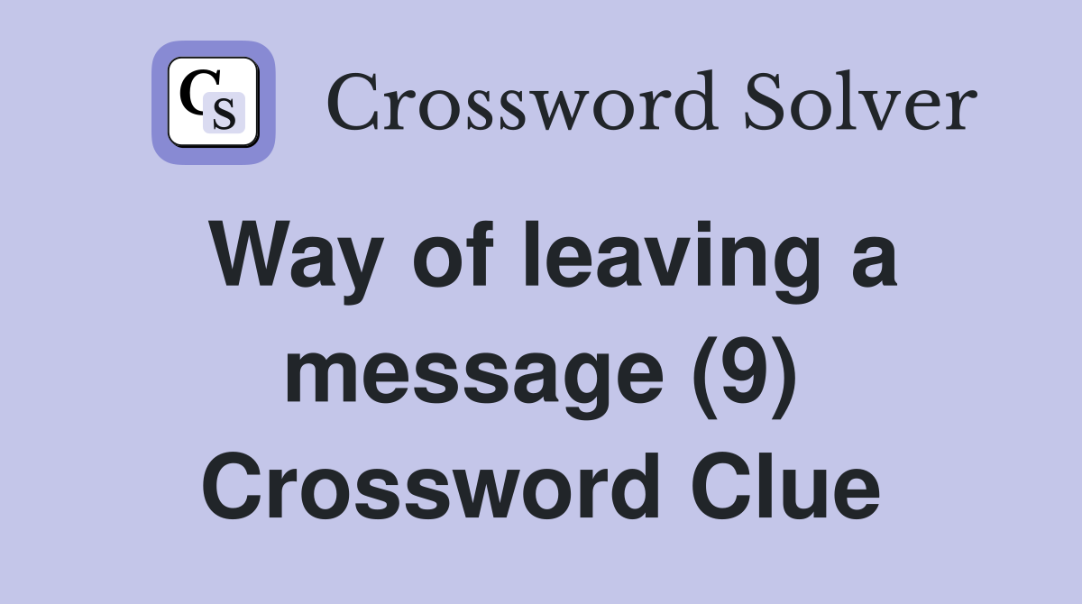 Way of leaving a message (9) Crossword Clue