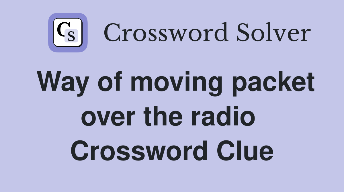 Way of moving packet over the radio  Crossword Clue