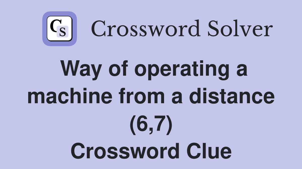 Way of operating a machine from a distance (6,7) Crossword Clue
