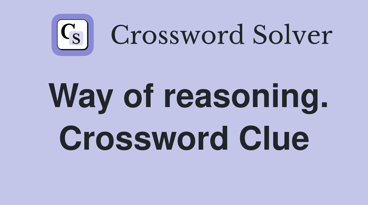 Way of reasoning. Crossword Clue