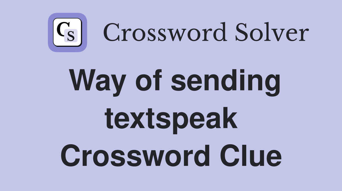 Way of sending textspeak Crossword Clue
