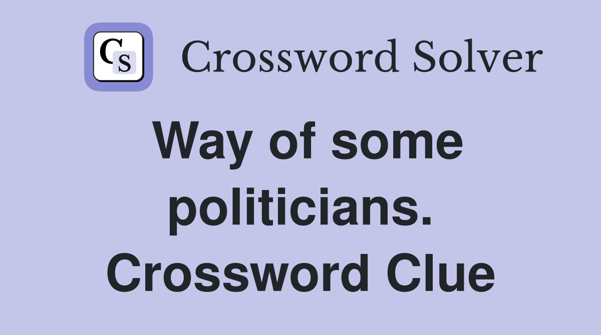 Way of some politicians. Crossword Clue