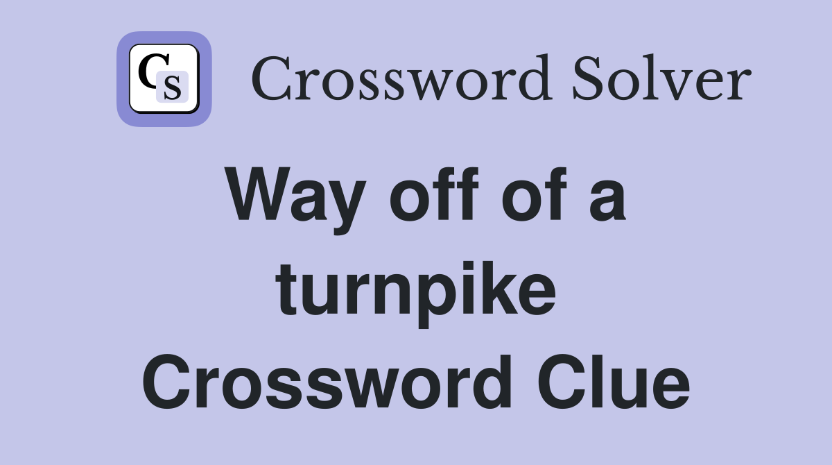 Way off of a turnpike Crossword Clue