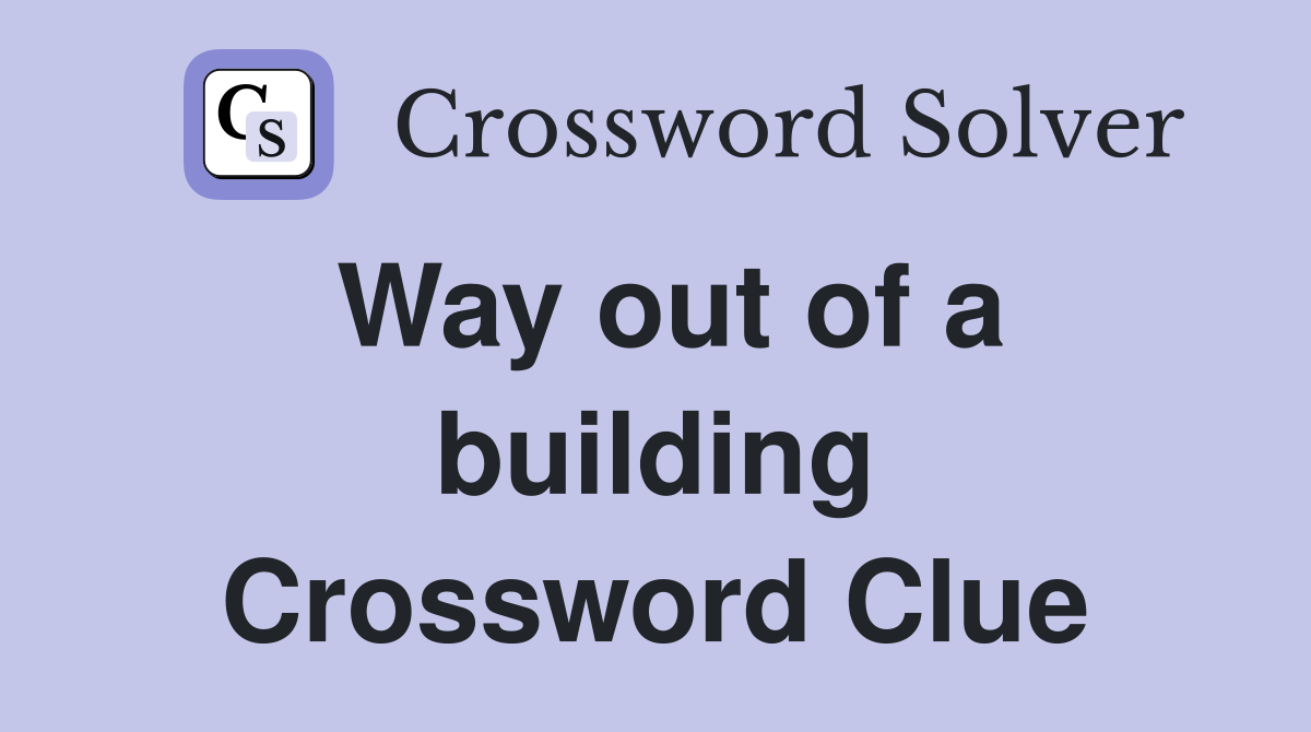 Way out of a building Crossword Clue
