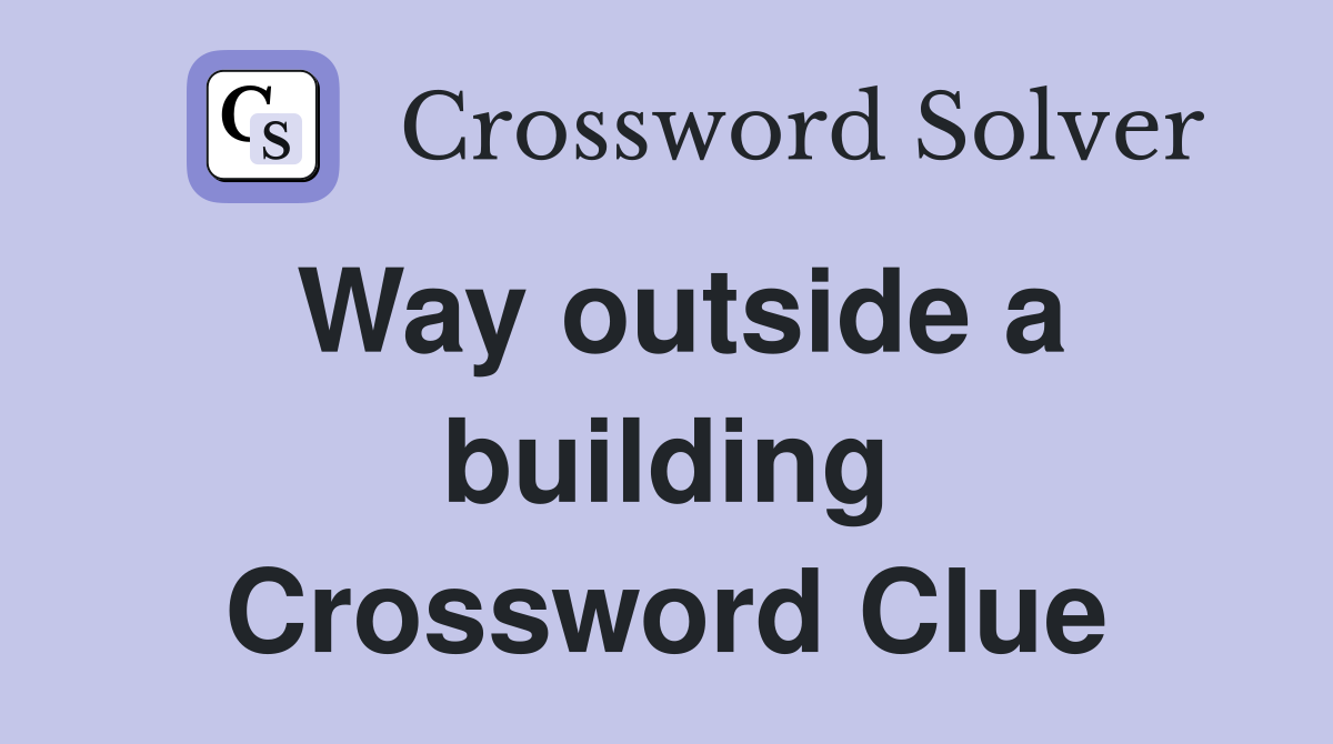 Way outside a building Crossword Clue
