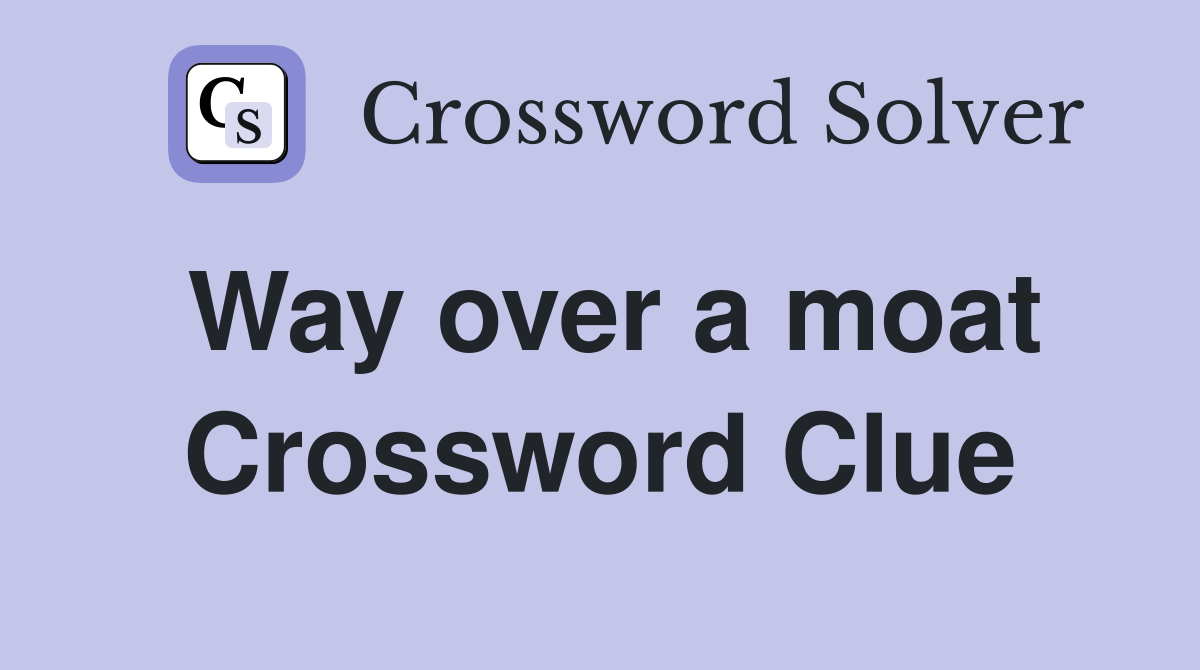 Way over a moat Crossword Clue