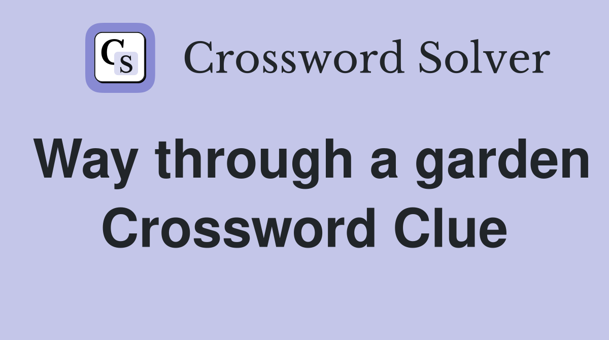 Way through a garden Crossword Clue