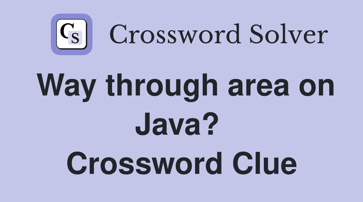 Way through area on Java?  Crossword Clue