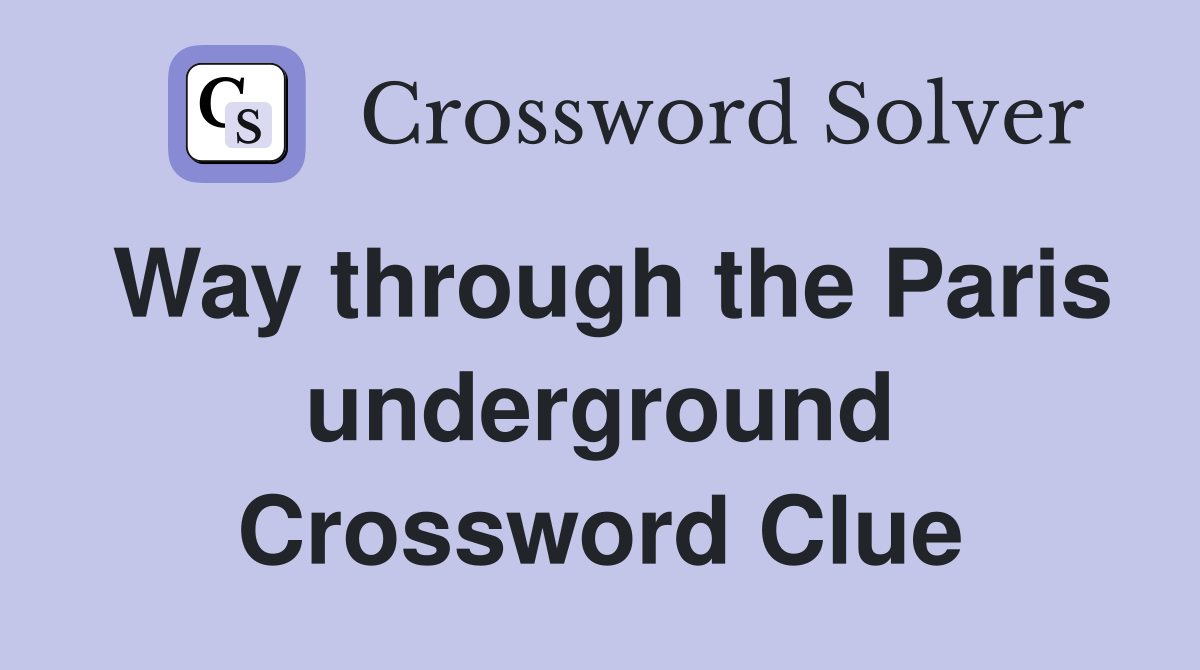 Way through the Paris underground Crossword Clue