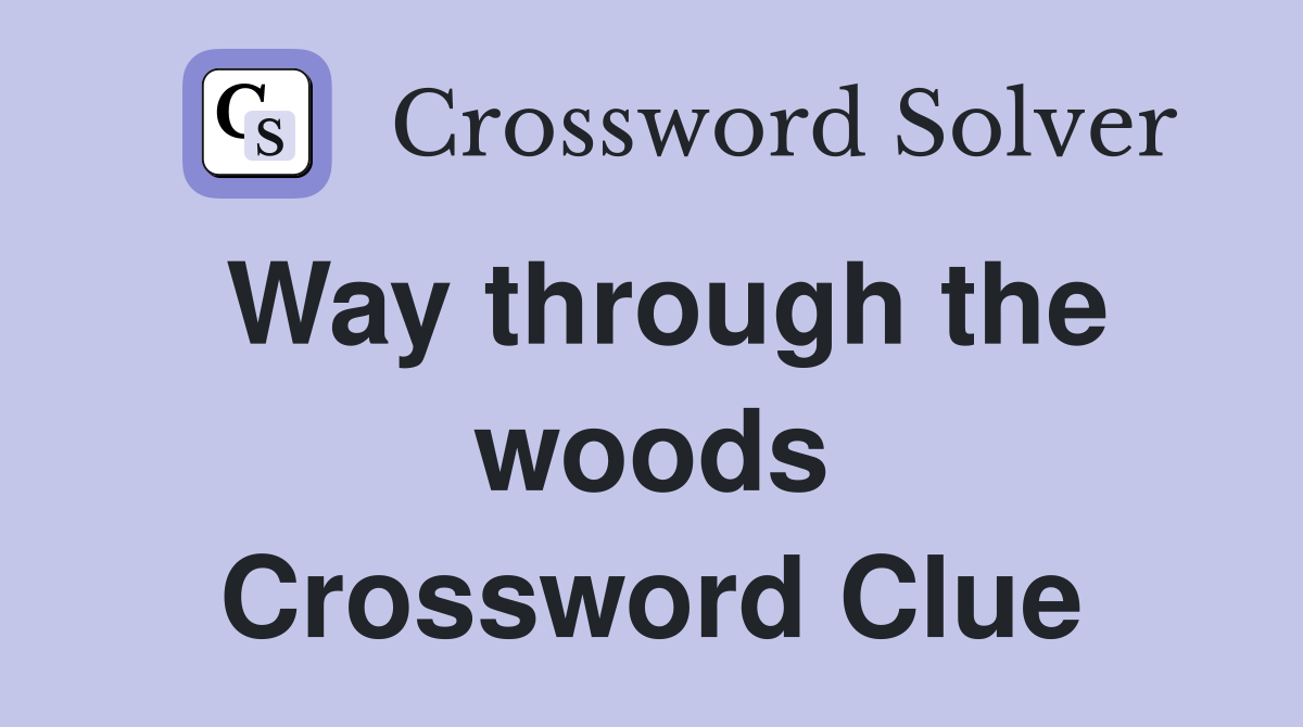 Way through the woods Crossword Clue