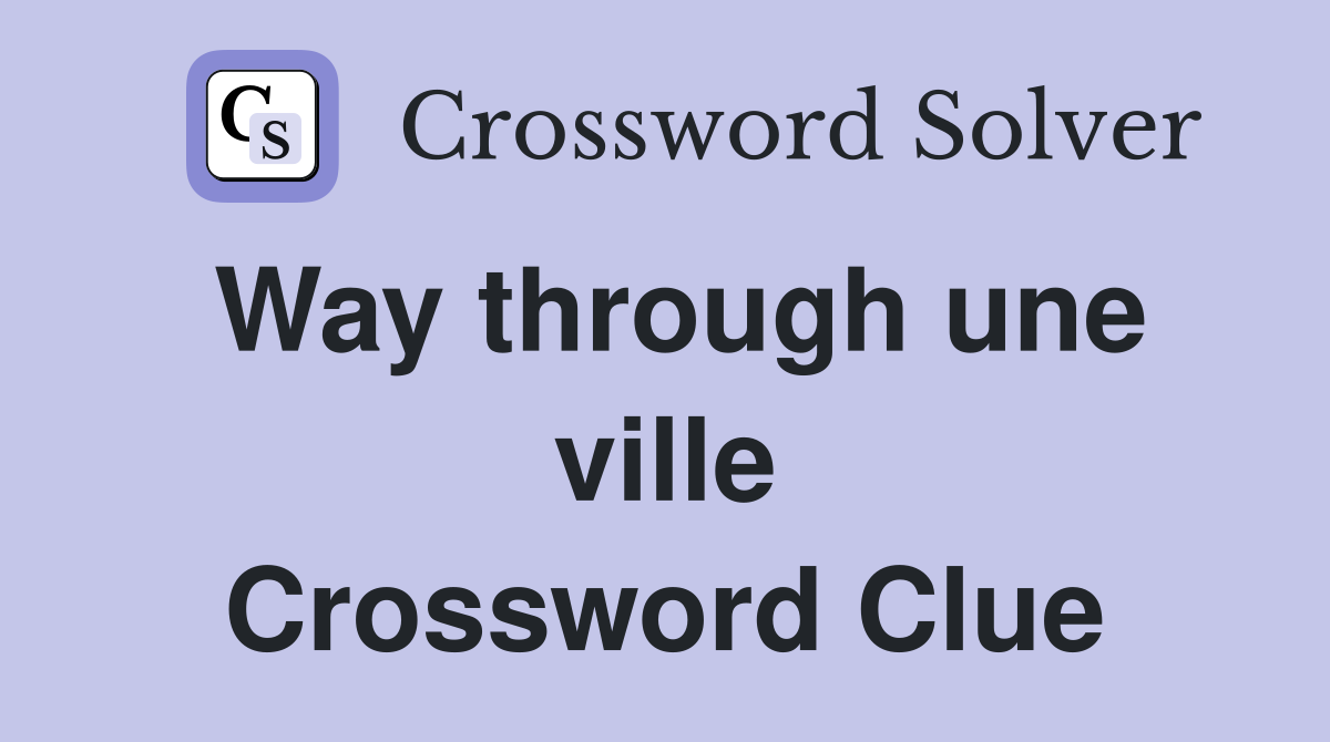 Way through une ville Crossword Clue