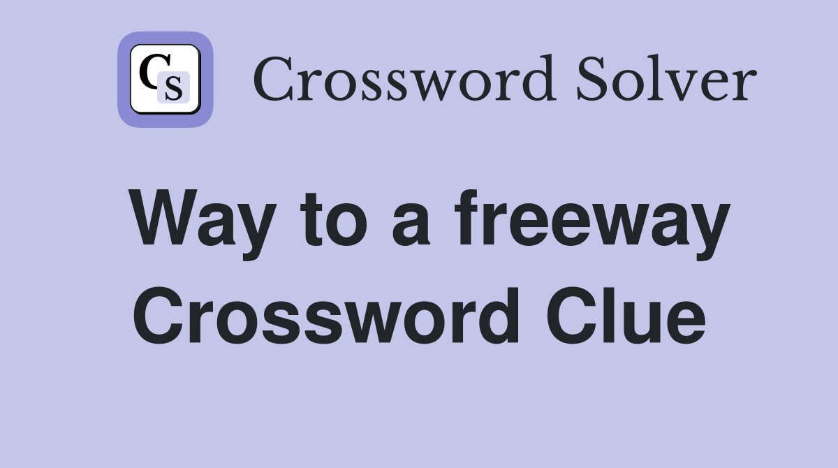 Way to a freeway Crossword Clue