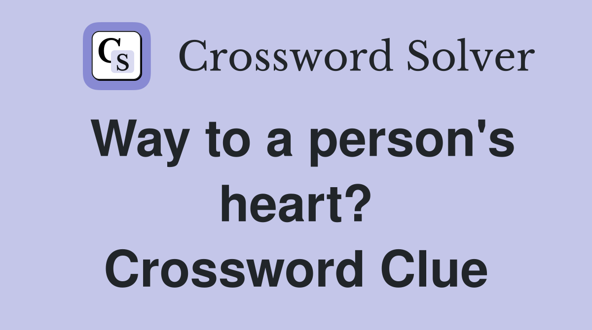 Way to a person's heart? Crossword Clue