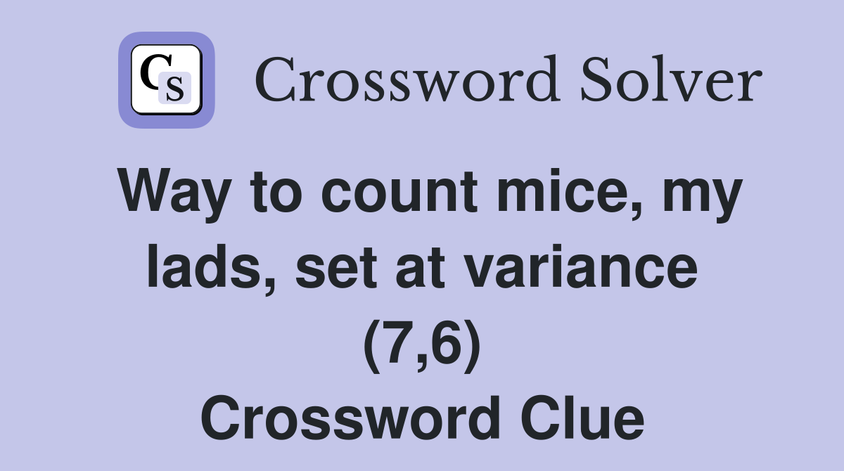 Way to count mice, my lads, set at variance (7,6) Crossword Clue