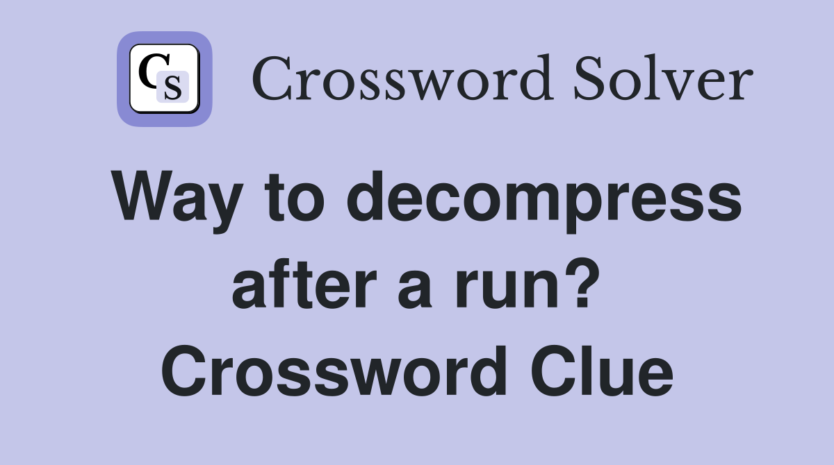 Way to decompress after a run? Crossword Clue