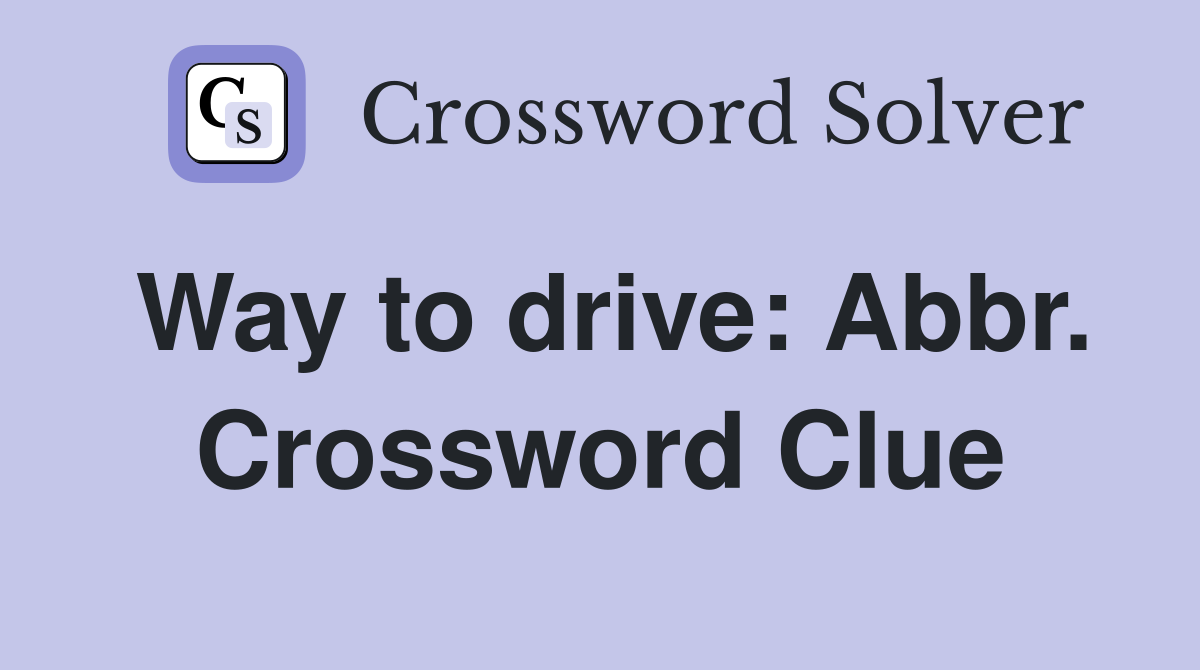 Way to drive: Abbr. Crossword Clue