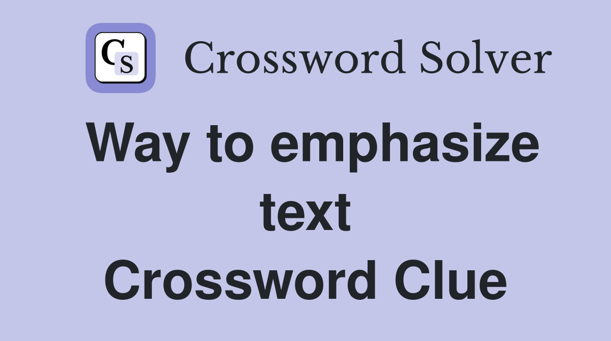 Way to emphasize text Crossword Clue