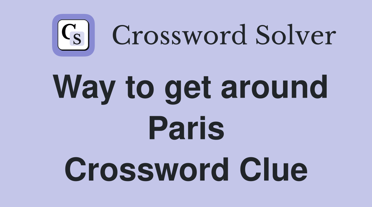 Way to get around Paris Crossword Clue
