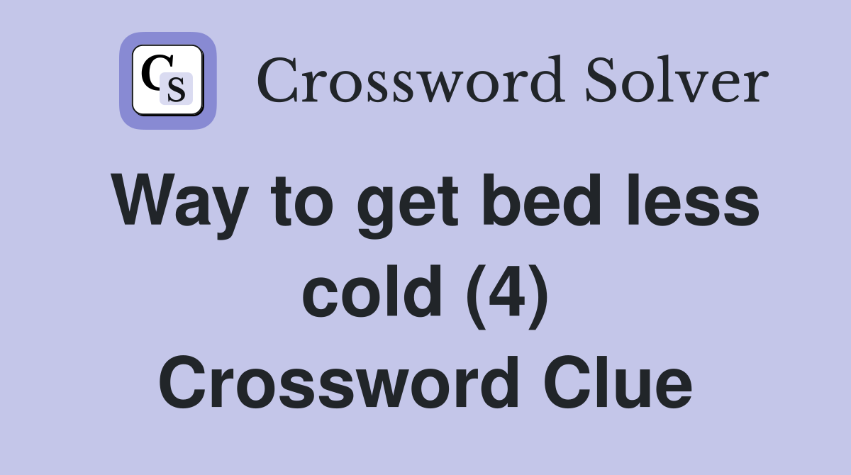 Way to get bed less cold (4) Crossword Clue