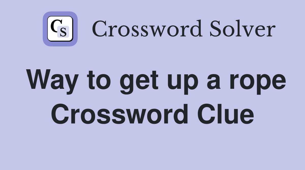 Way to get up a rope Crossword Clue