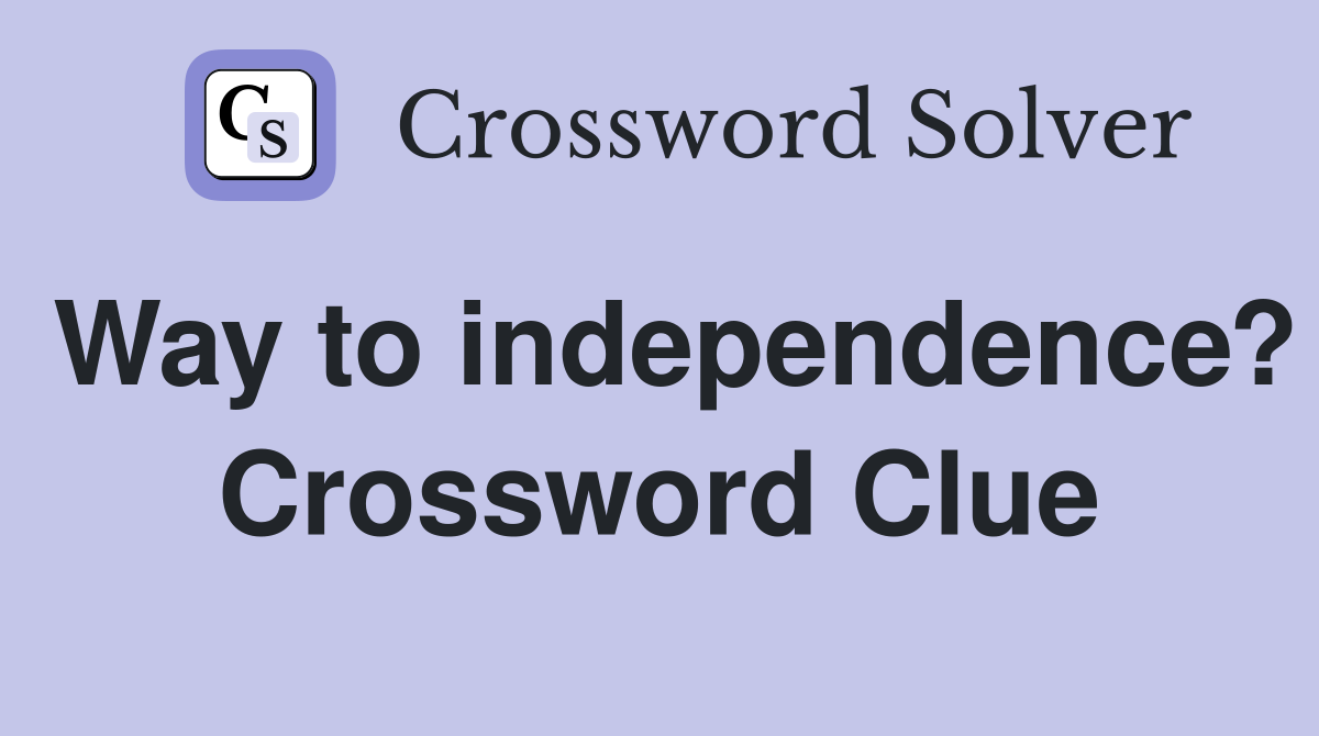 Way to independence? Crossword Clue
