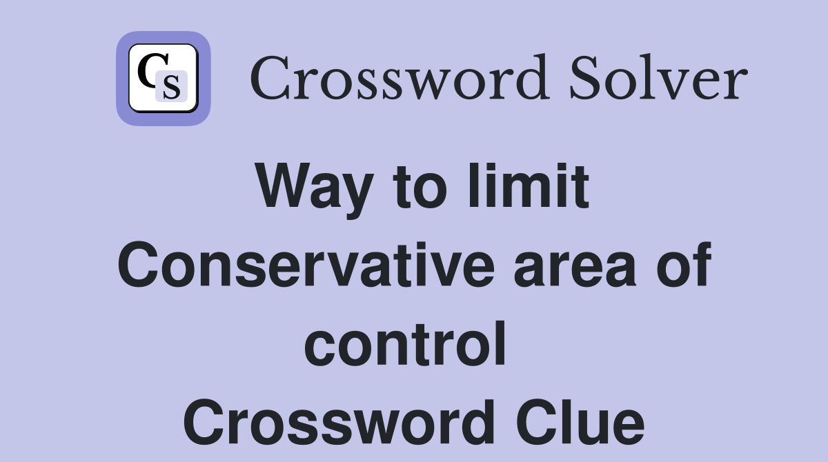 Way to limit Conservative area of control  Crossword Clue