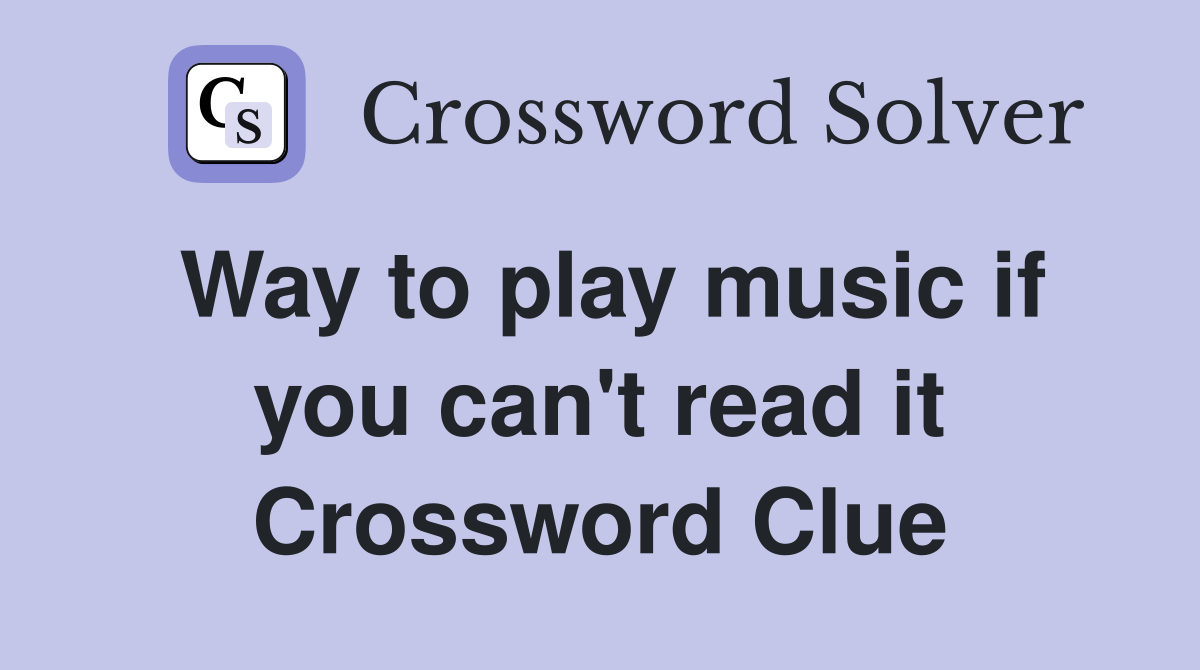 Way to play music if you can't read it Crossword Clue