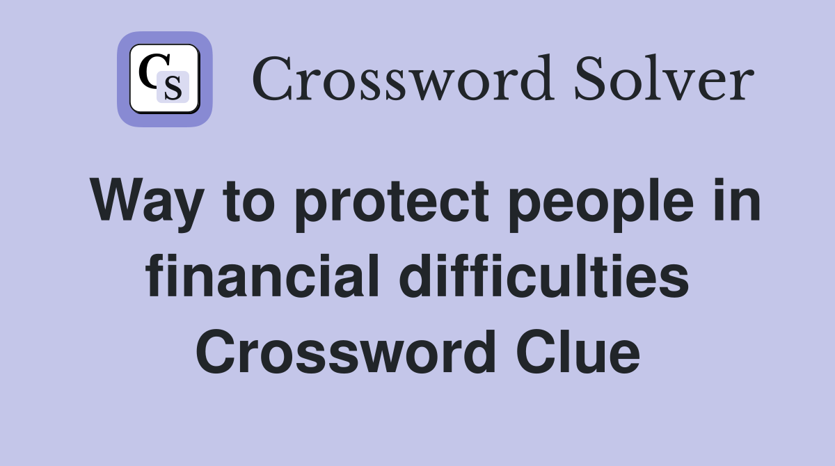 Way to protect people in financial difficulties Crossword Clue