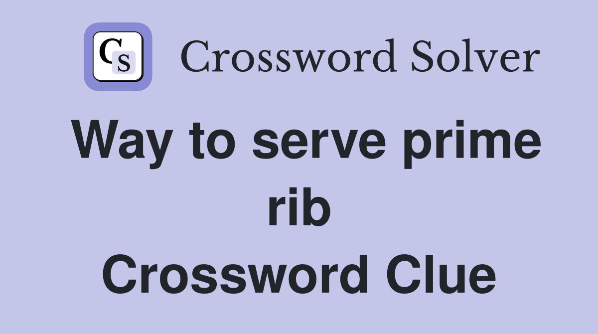 Way to serve prime rib Crossword Clue