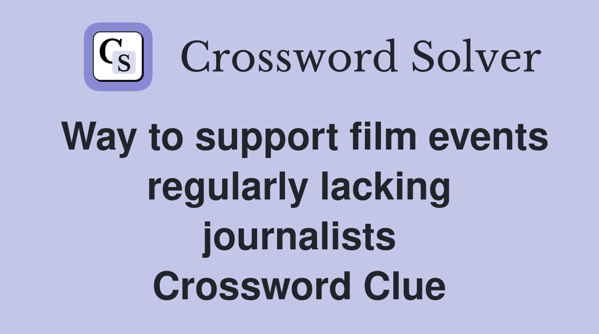 Way to support film events regularly lacking journalists Crossword Clue