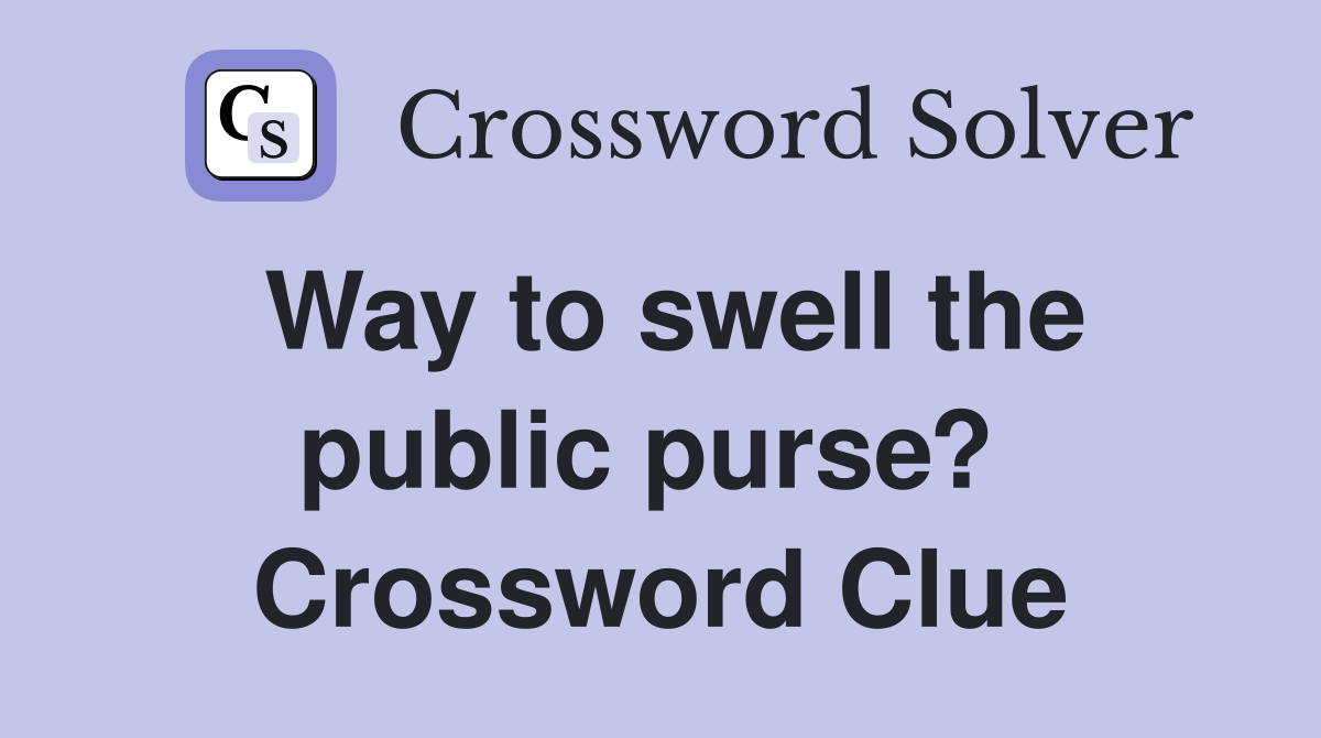 Way to swell the public purse?  Crossword Clue