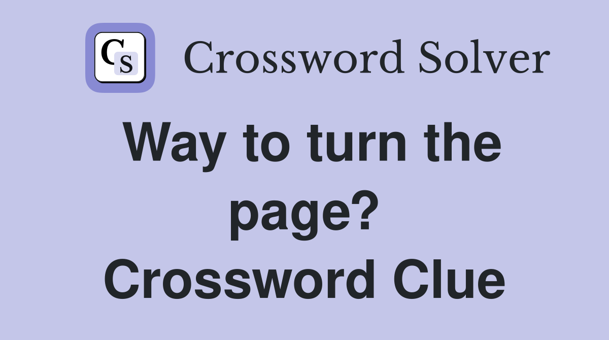 Way to turn the page? Crossword Clue