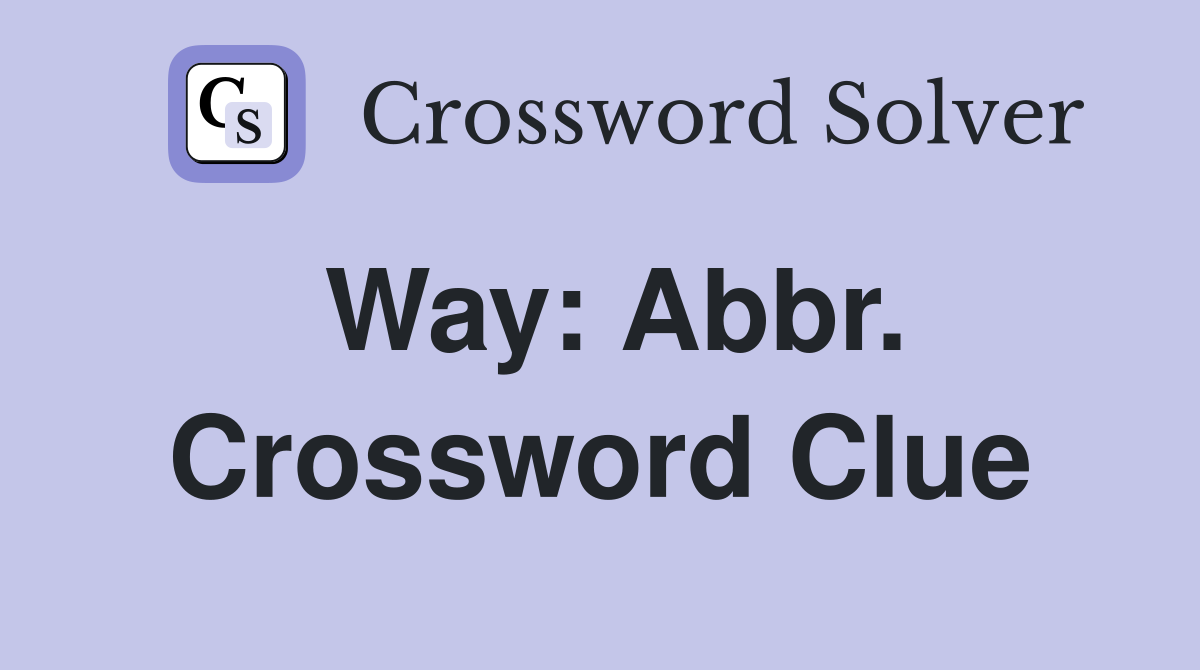 Way: Abbr. Crossword Clue