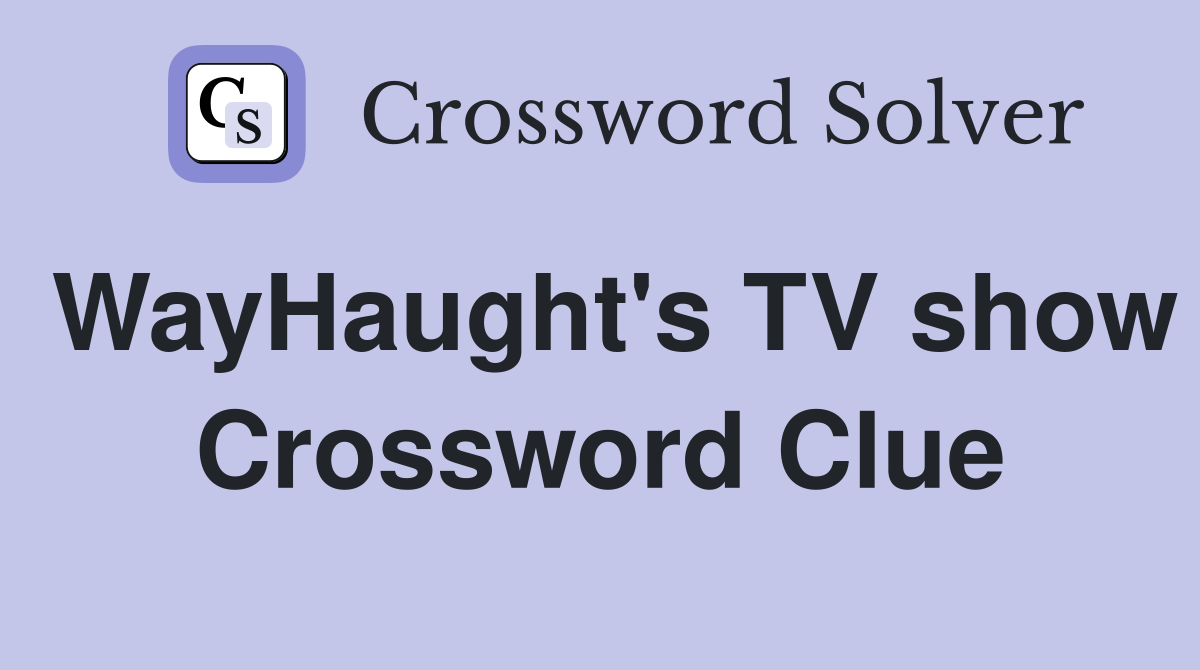 WayHaught's TV show Crossword Clue