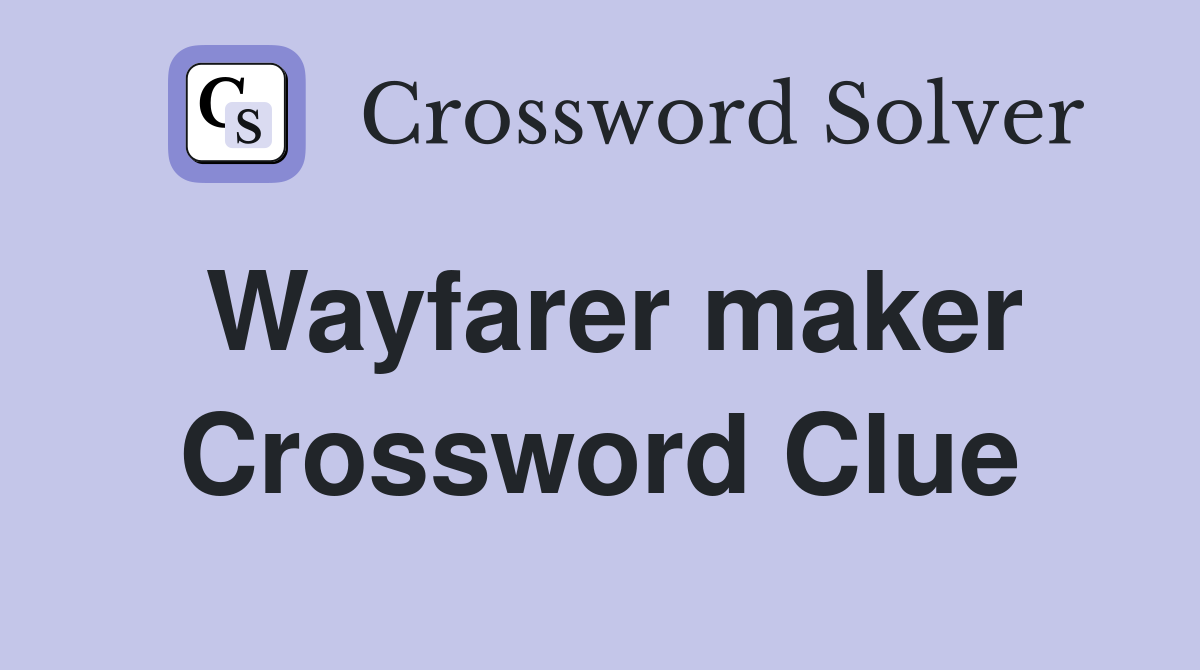 Wayfarer maker Crossword Clue