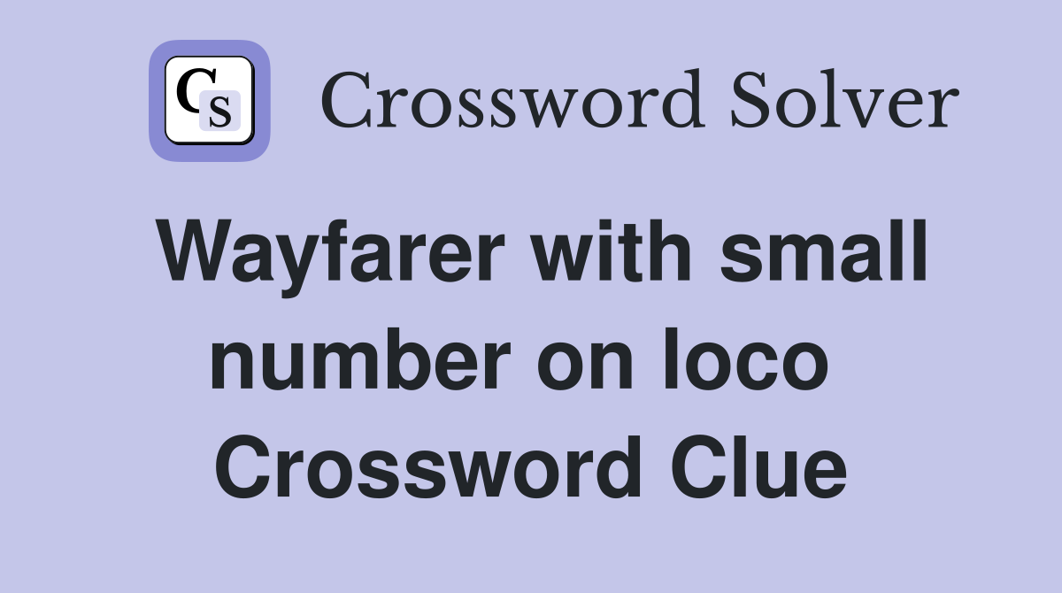 Wayfarer with small number on loco  Crossword Clue
