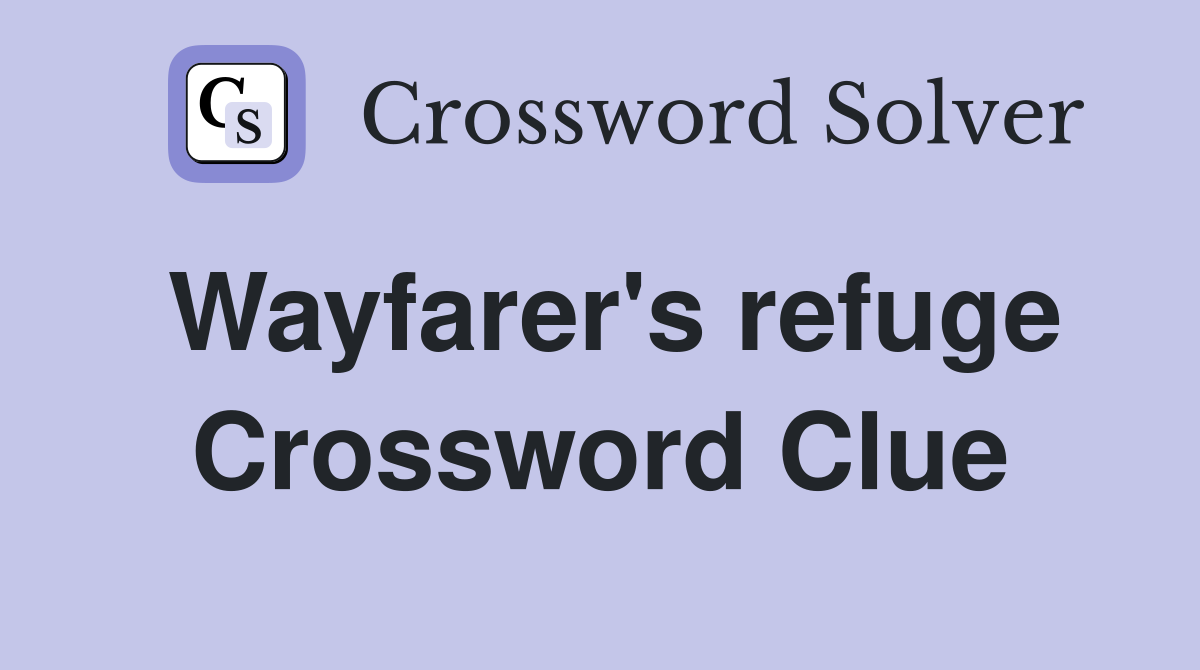 Wayfarer's refuge Crossword Clue