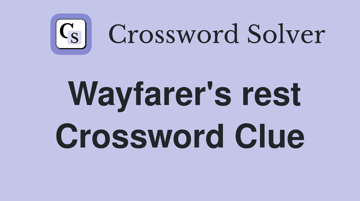 Wayfarer's rest Crossword Clue