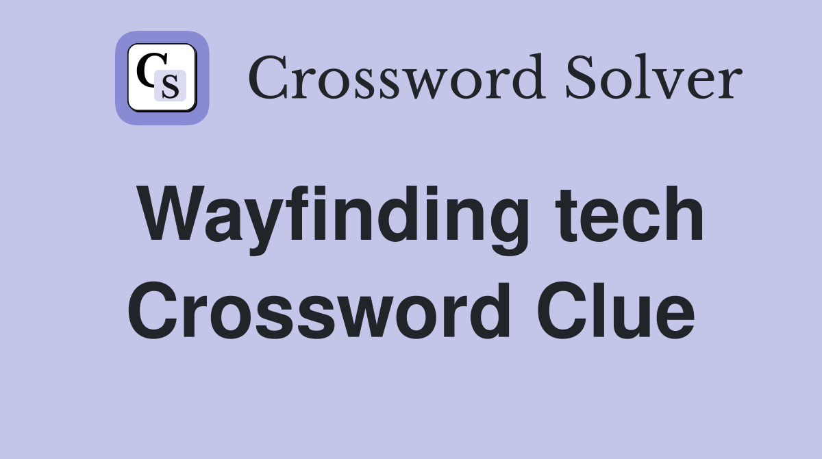 Wayfinding tech Crossword Clue