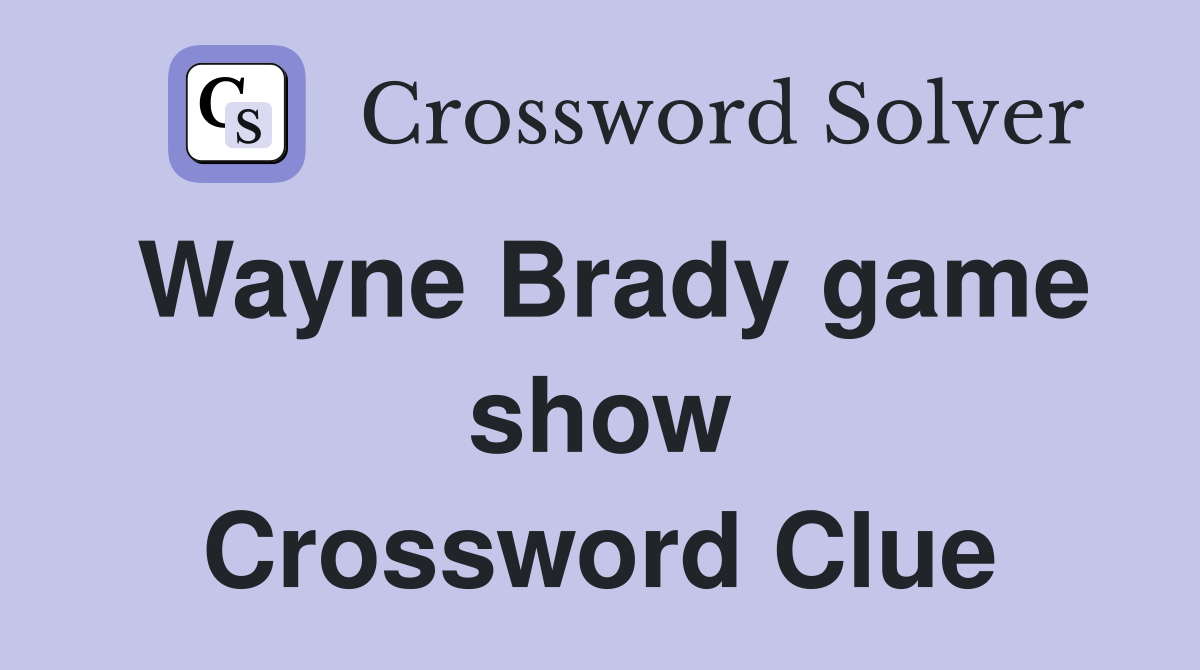 Wayne Brady game show Crossword Clue