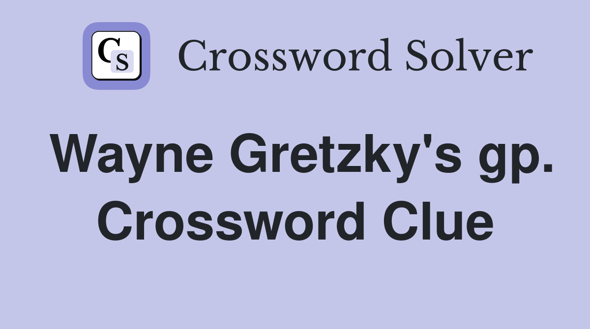 Wayne Gretzky's gp. Crossword Clue
