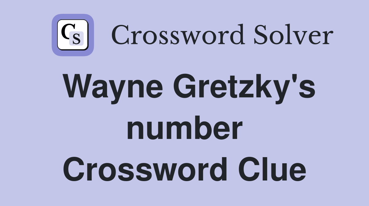 Wayne Gretzky's number Crossword Clue