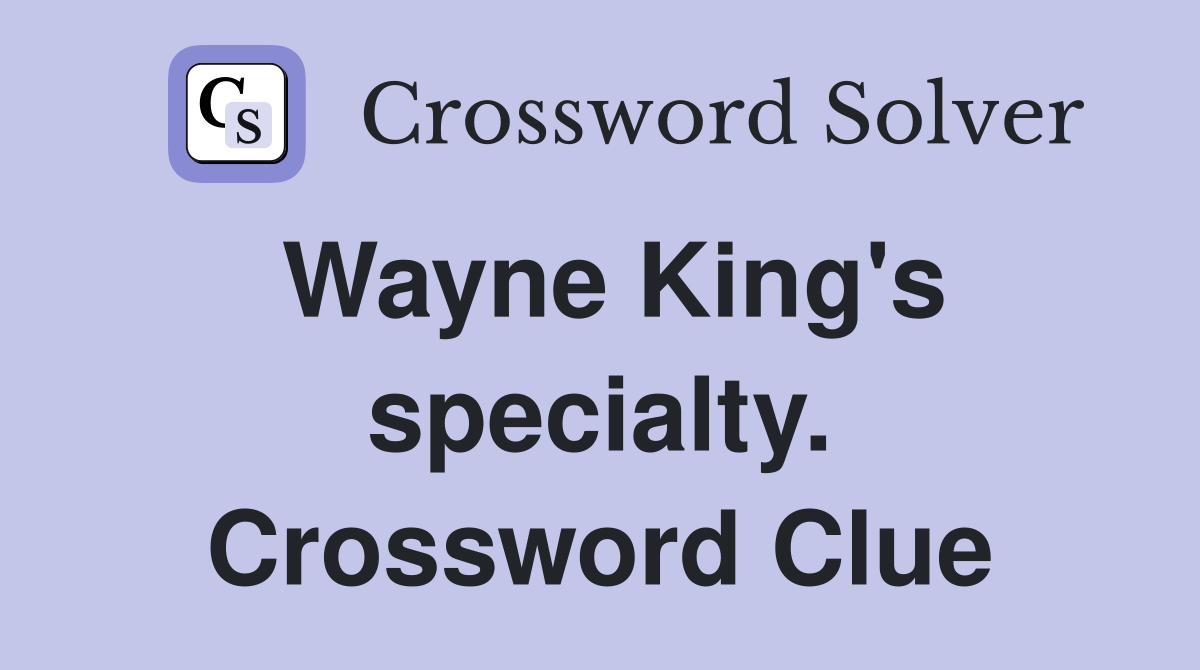 Wayne King's specialty. Crossword Clue