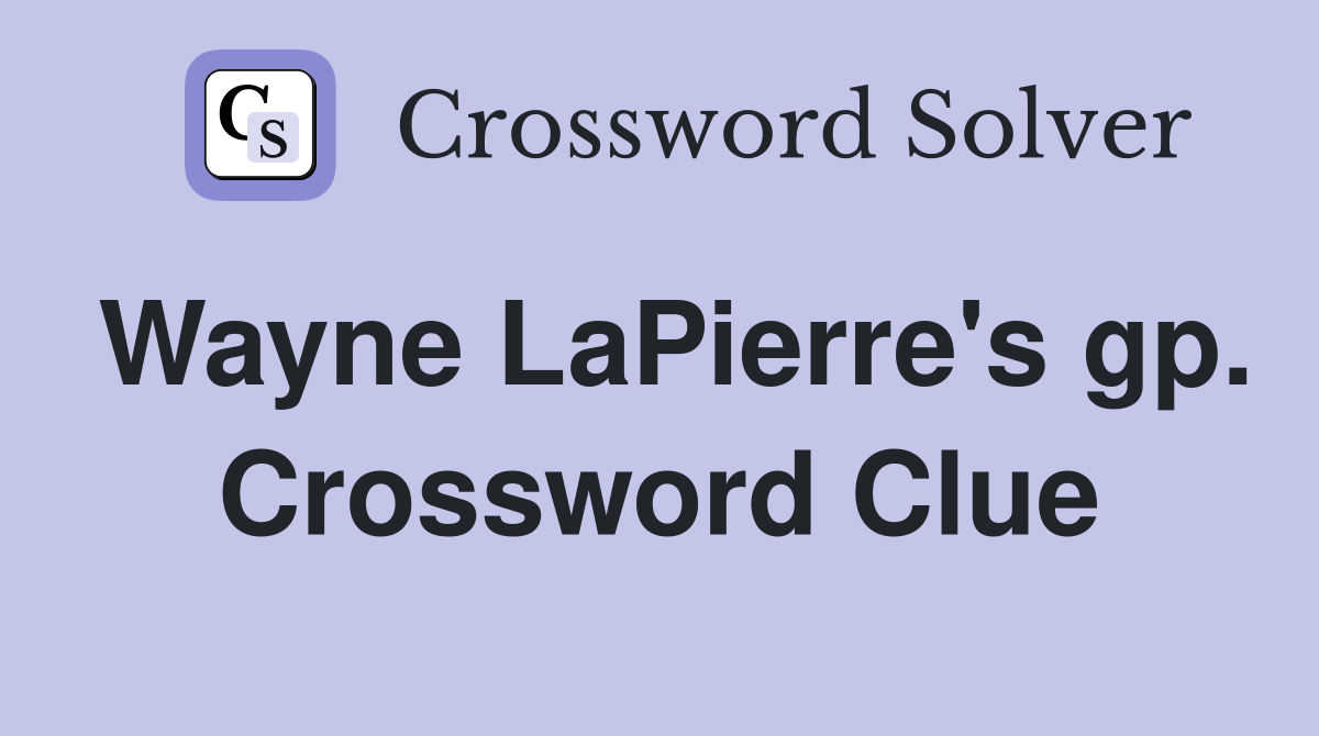 Wayne LaPierre's gp. Crossword Clue