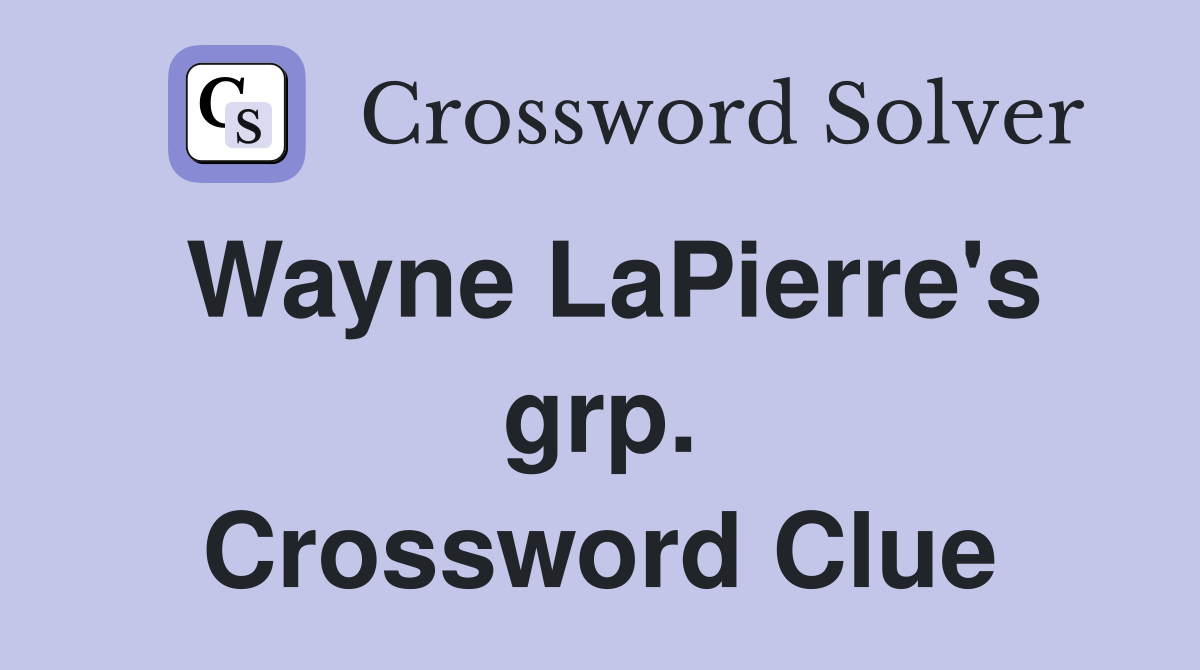 Wayne LaPierre's grp. Crossword Clue