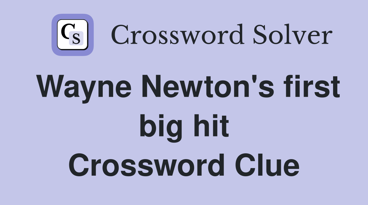 Wayne Newton's first big hit Crossword Clue