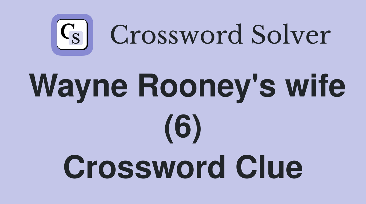 Wayne Rooney's wife (6) Crossword Clue