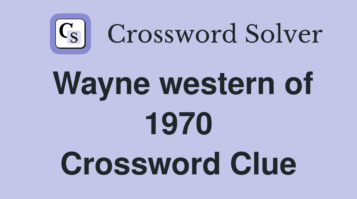 Wayne western of 1970 Crossword Clue
