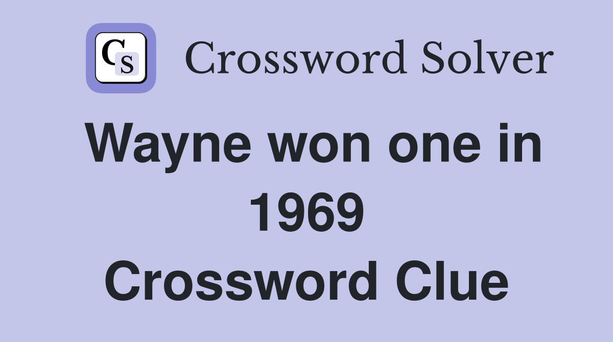 Wayne won one in 1969 Crossword Clue