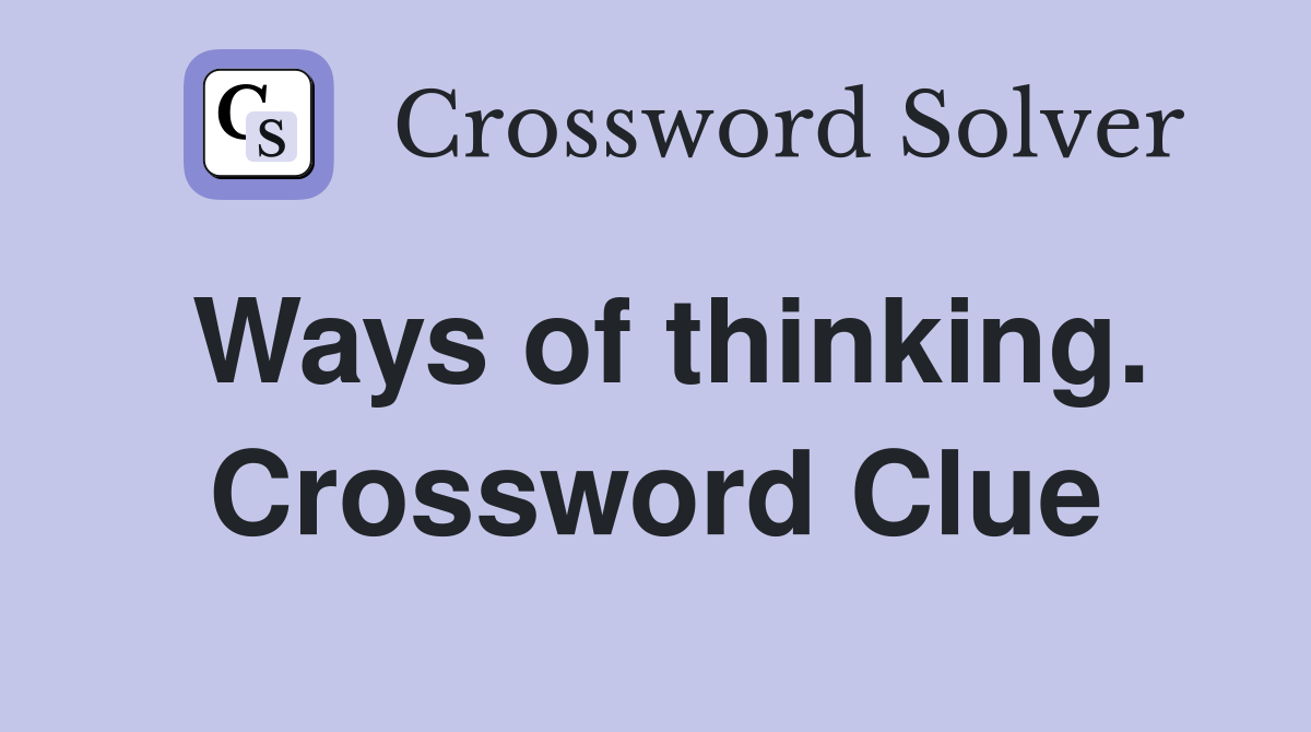 Ways of thinking. Crossword Clue